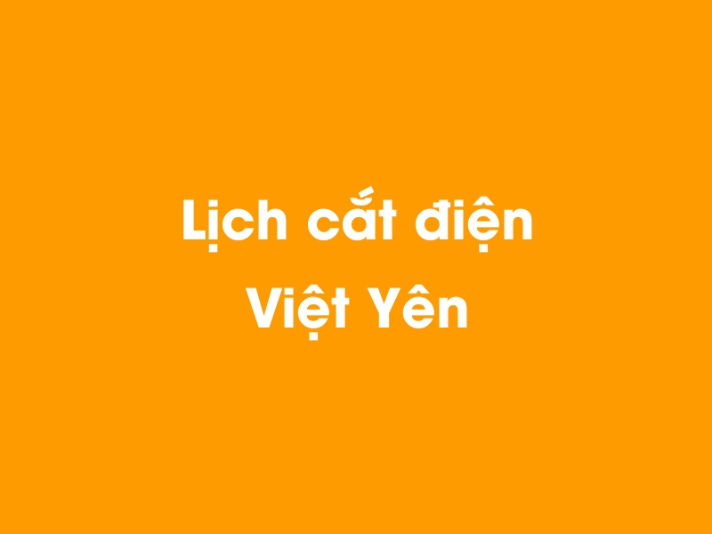 Lịch cúp điện Việt Yên hôm nay 14/05/2025
