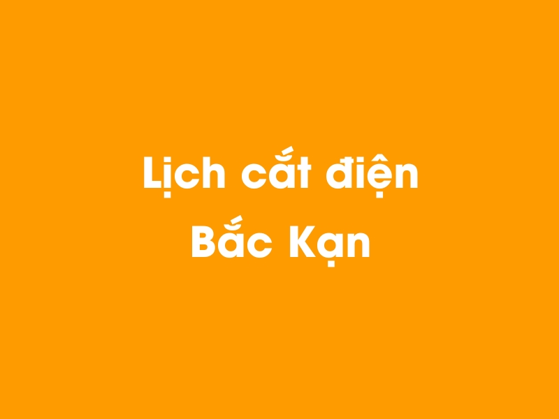 Lịch cúp điện Bắc Kạn hôm nay 12/05/2025