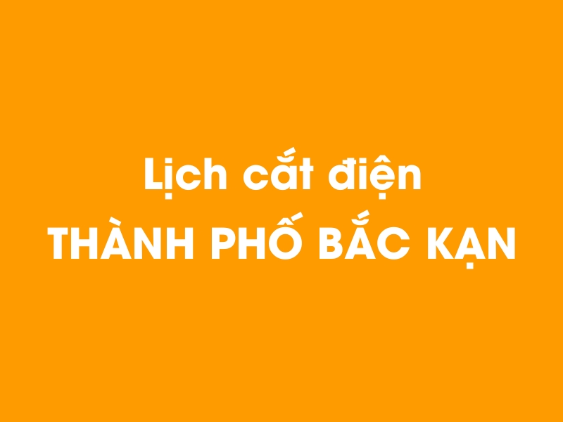 Lịch cúp điện thành phố Bắc Kạn hôm nay 14/05/2025