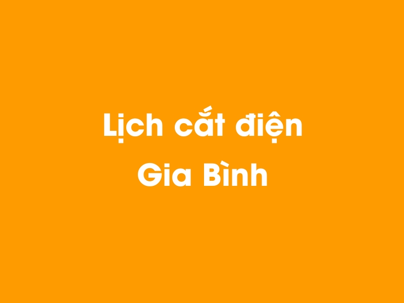 Lịch cúp điện Gia Bình hôm nay 14/05/2025