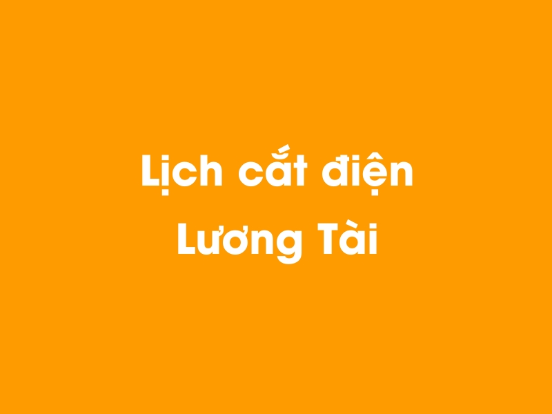 Lịch cúp điện Lương Tài hôm nay 14/05/2025