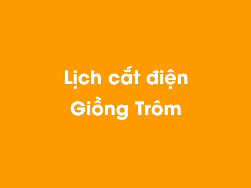 Lịch cúp điện Giồng Trôm hôm nay 14/05/2025