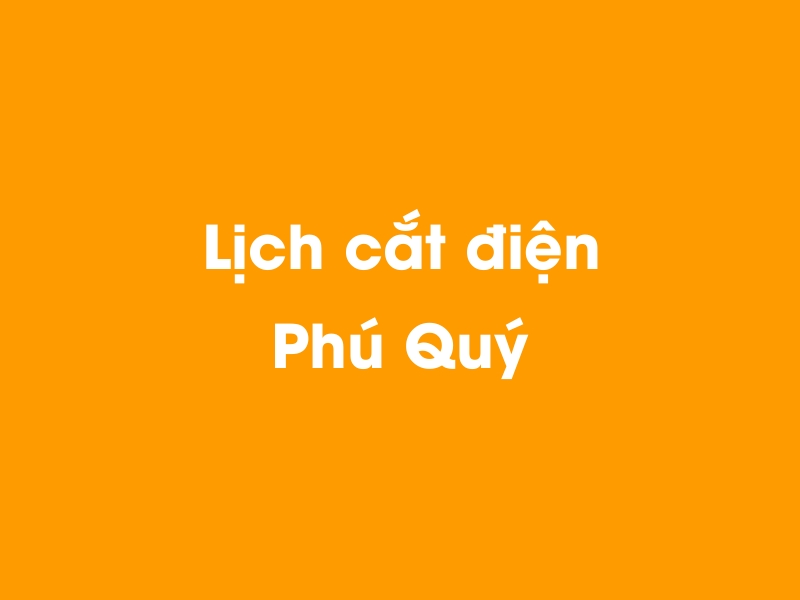 Lịch cúp điện Phú Quý hôm nay 14/05/2025