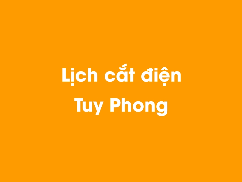 Lịch cúp điện Tuy Phong hôm nay 14/05/2025