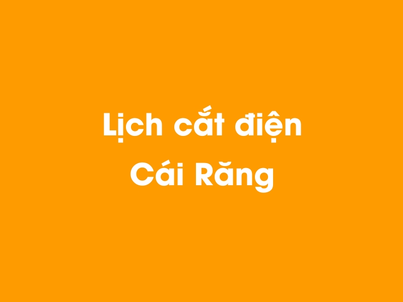 Lịch cúp điện Cái Răng hôm nay 14/05/2025