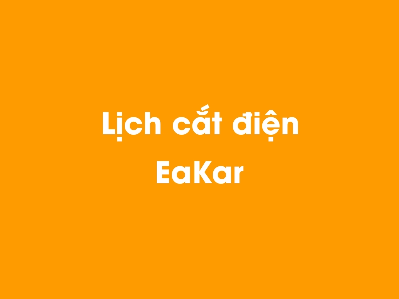 Lịch cúp điện EaKar hôm nay 13/12/2025