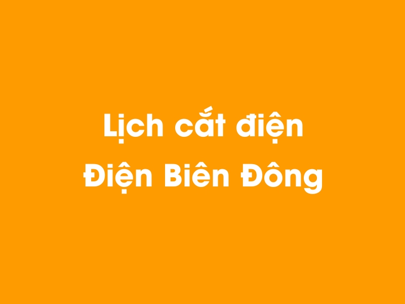 Lịch cúp điện Điện Biên Đông hôm nay 14/05/2025