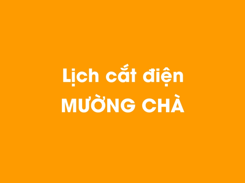 Lịch cúp điện Mường Chà hôm nay 14/05/2025