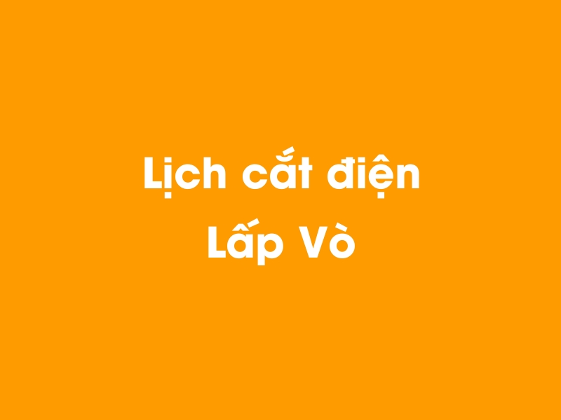 Lịch cúp điện Lấp Vò hôm nay 14/05/2025