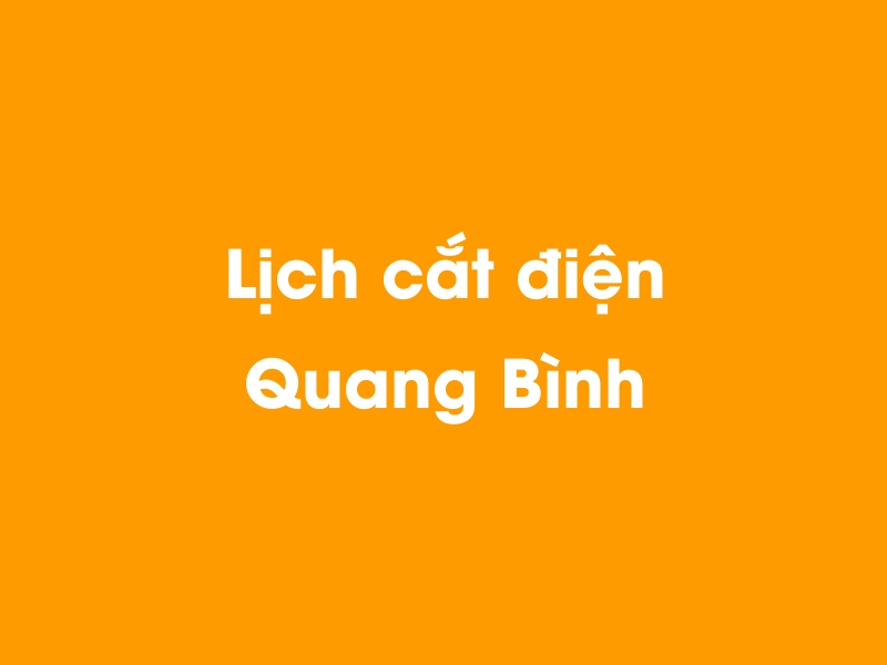Lịch cúp điện Quang Bình hôm nay 14/05/2025
