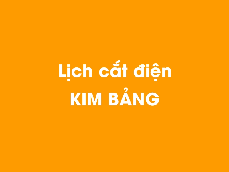 Lịch cúp điện KIM BẢNG hôm nay 13/12/2025
