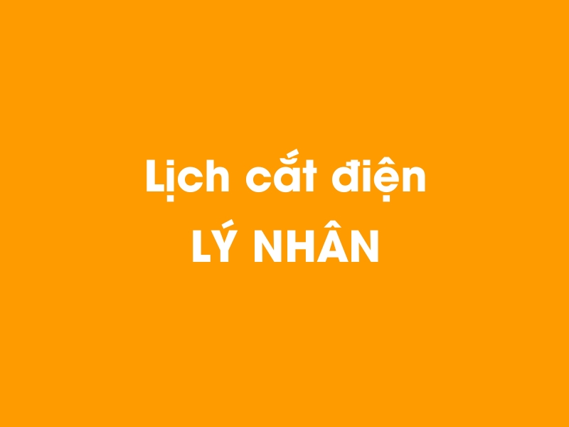 Lịch cúp điện LÝ NHÂN hôm nay 05/04/2026