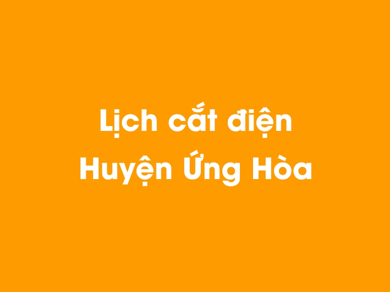 Lịch cúp điện Huyện Ứng Hòa hôm nay 14/05/2025