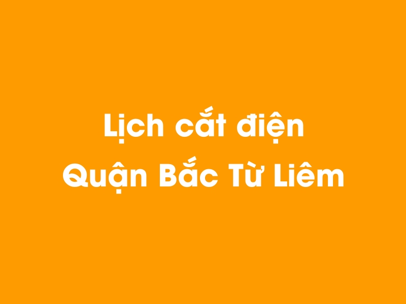 Lịch cúp điện Quận Bắc Từ Liêm hôm nay 14/05/2025