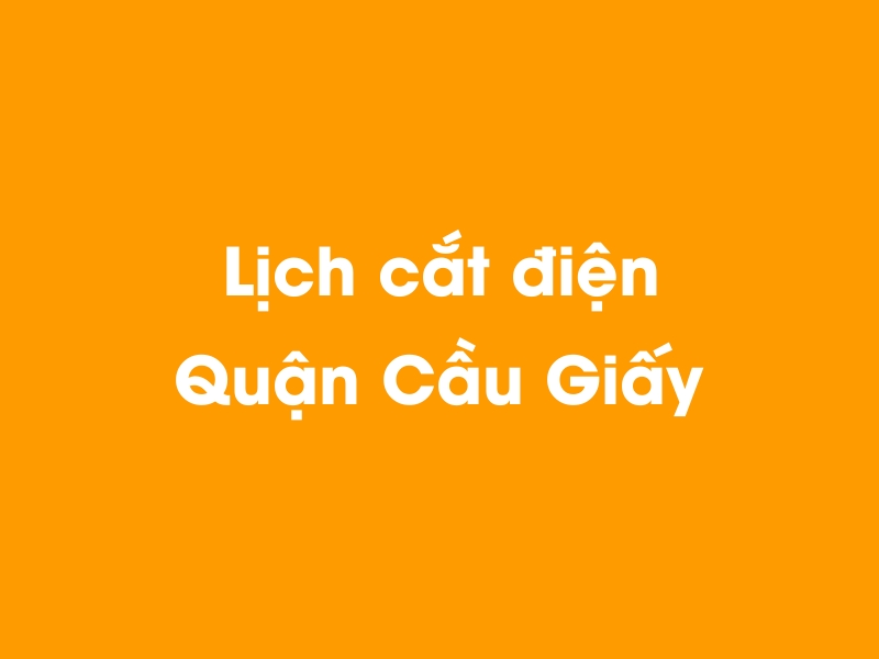 Lịch cúp điện Quận Cầu Giấy hôm nay 14/05/2025