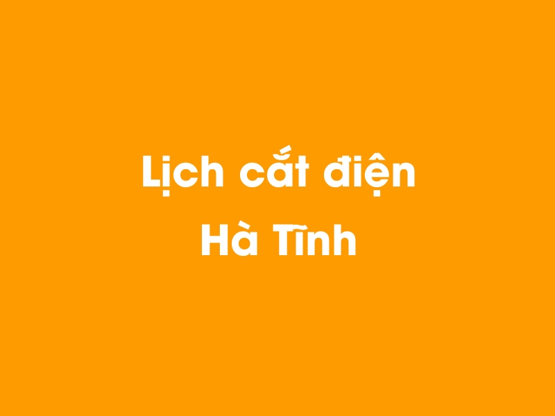 Lịch cúp điện Hà Tĩnh hôm nay 12/05/2025