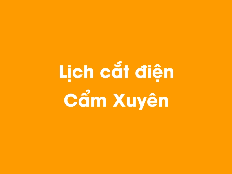 Lịch cúp điện Cẩm Xuyên hôm nay 14/05/2025