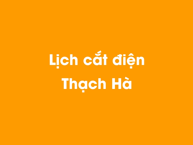 Lịch cúp điện Thạch Hà hôm nay 14/05/2025