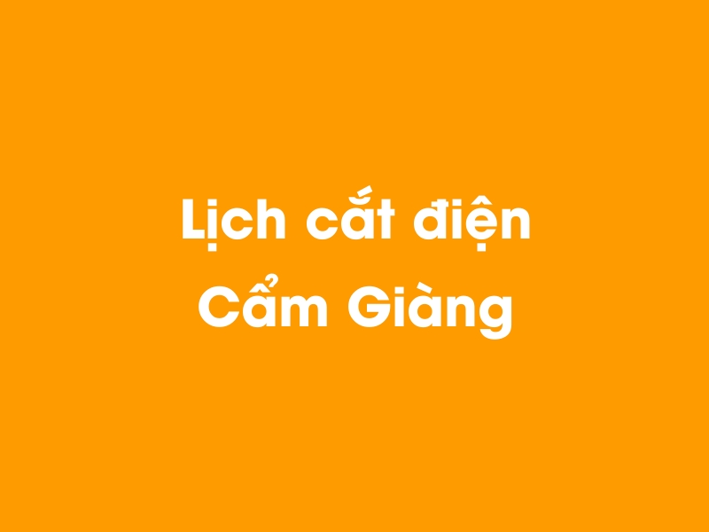 Lịch cúp điện Cẩm Giàng hôm nay 14/05/2025