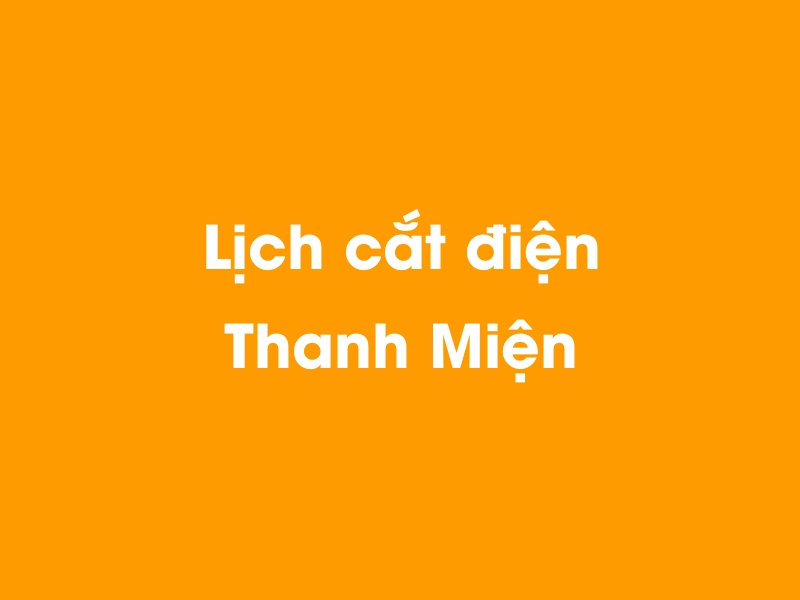 Lịch cúp điện Thanh Miện hôm nay 14/05/2025
