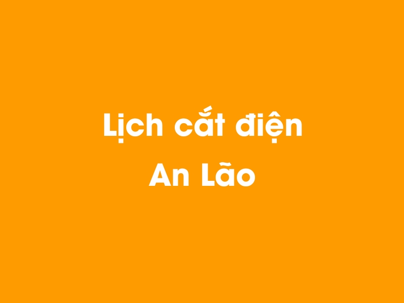 Lịch cúp điện An Lão hôm nay 14/05/2025