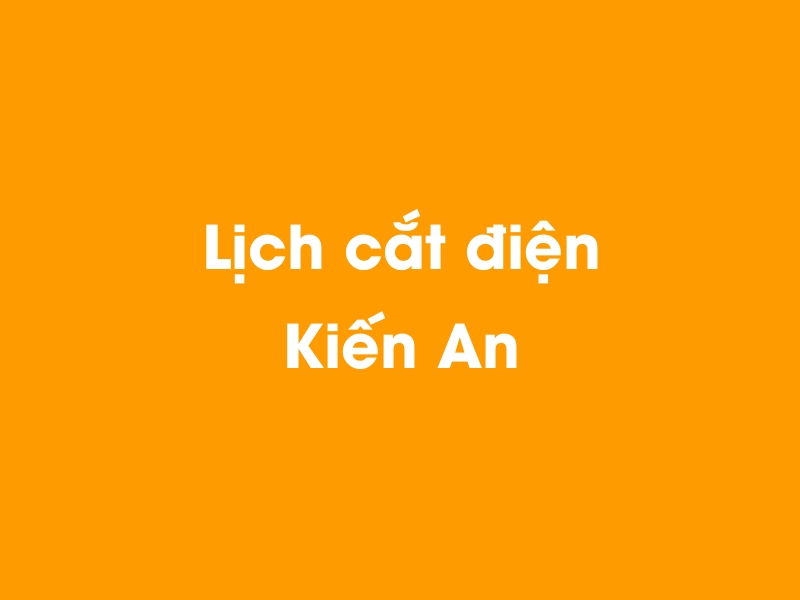 Lịch cúp điện Kiến An hôm nay 14/05/2025