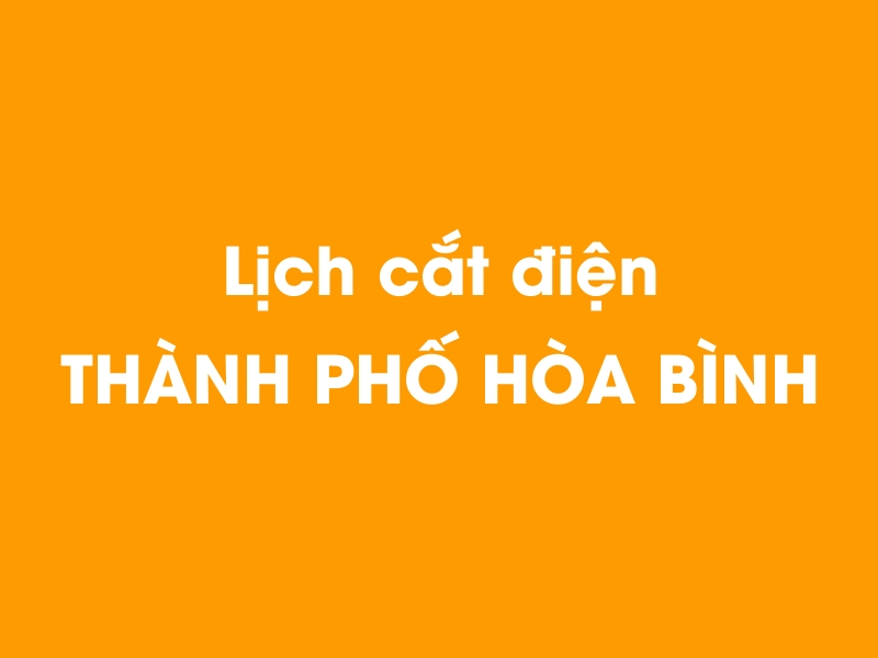 Lịch cúp điện Thành phố Hòa Bình hôm nay 14/05/2025
