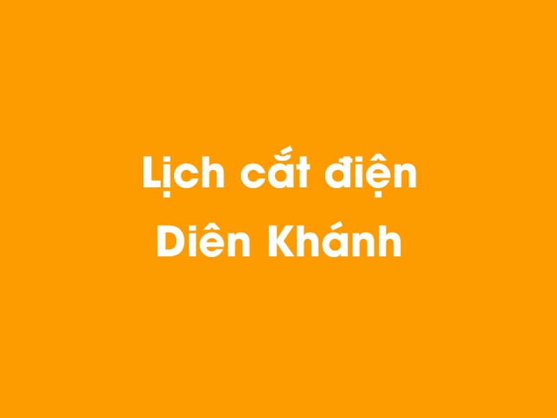 Lịch cúp điện Diên Khánh hôm nay 13/12/2025