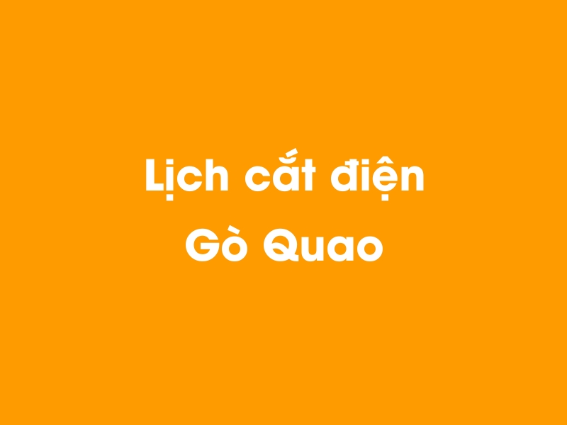 Lịch cúp điện Gò Quao hôm nay 14/05/2025