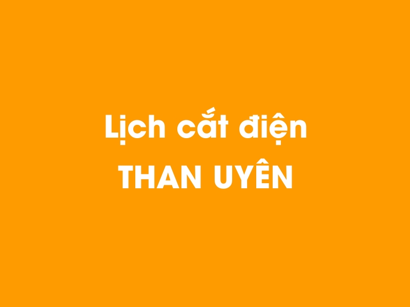 Lịch cúp điện THAN UYÊN hôm nay 14/05/2025