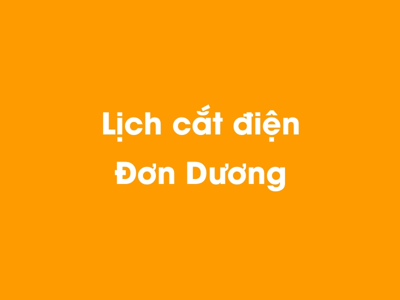 Lịch cúp điện Đơn Dương hôm nay 14/05/2025