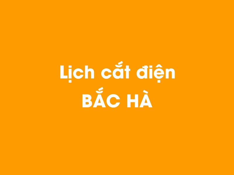 Lịch cúp điện Bắc Hà hôm nay 14/05/2025