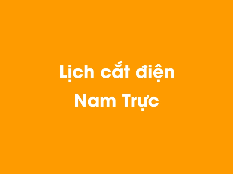 Lịch cúp điện Nam Trực hôm nay 14/05/2025