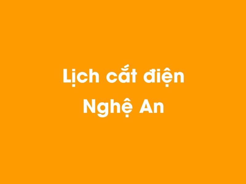 Lịch cúp điện Nghệ An hôm nay 12/05/2025
