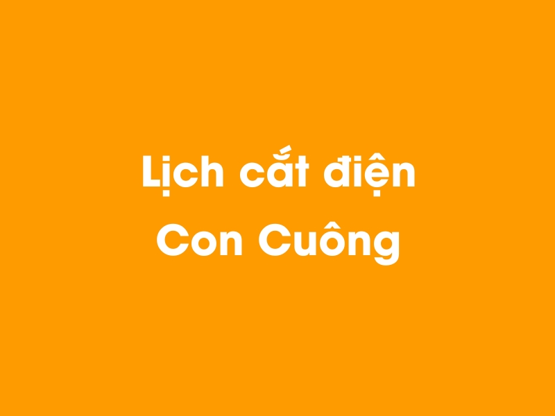 Lịch cúp điện Con Cuông hôm nay 14/05/2025