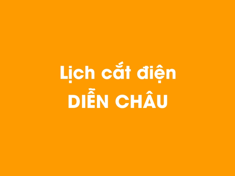 Lịch cúp điện DIỄN CHÂU hôm nay 14/05/2025