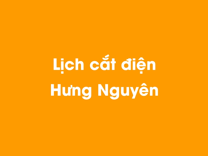 Lịch cúp điện Hưng Nguyên hôm nay 05/04/2026