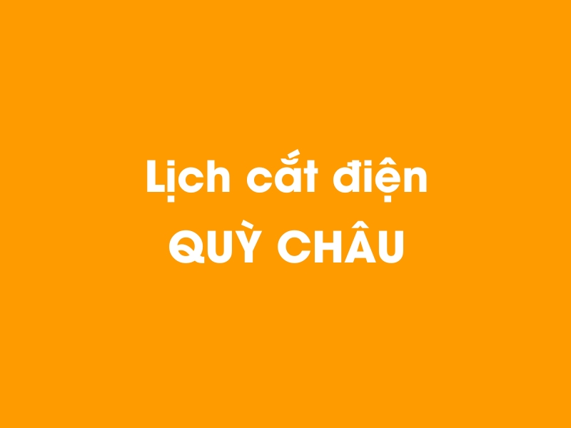 Lịch cúp điện QUỲ CHÂU hôm nay 14/05/2025