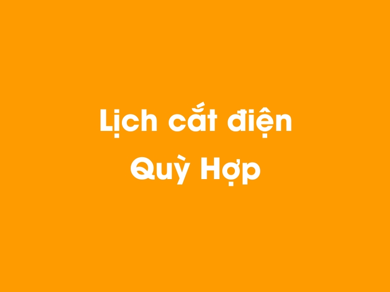 Lịch cúp điện Quỳ Hợp hôm nay 14/05/2025