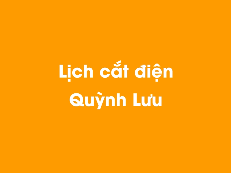 Lịch cúp điện Quỳnh Lưu hôm nay 12/05/2025