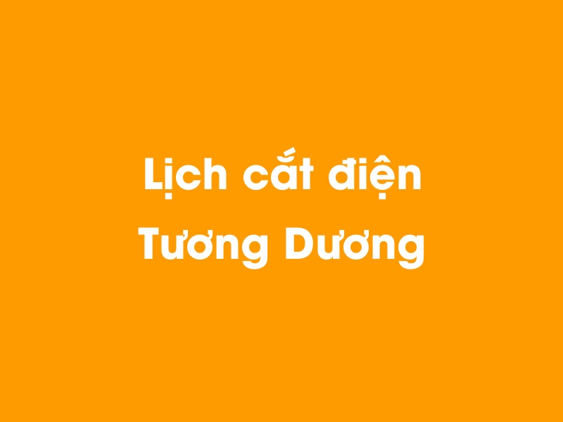 Lịch cúp điện Tương Dương hôm nay 14/05/2025