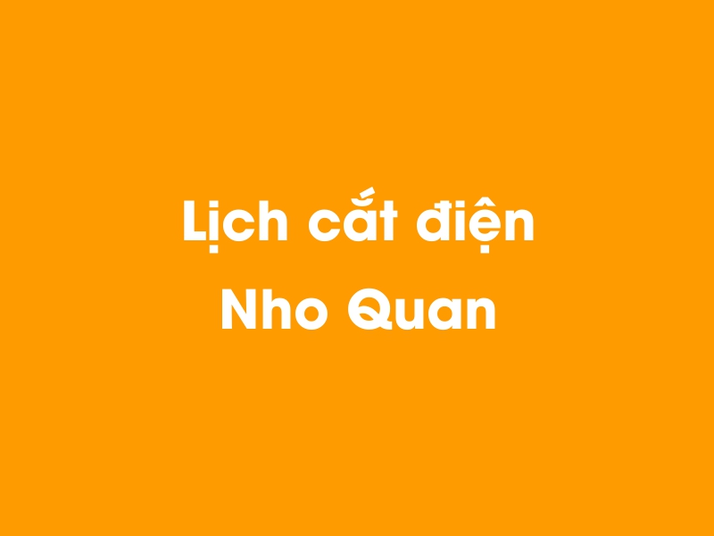 Lịch cúp điện Nho Quan hôm nay 14/05/2025