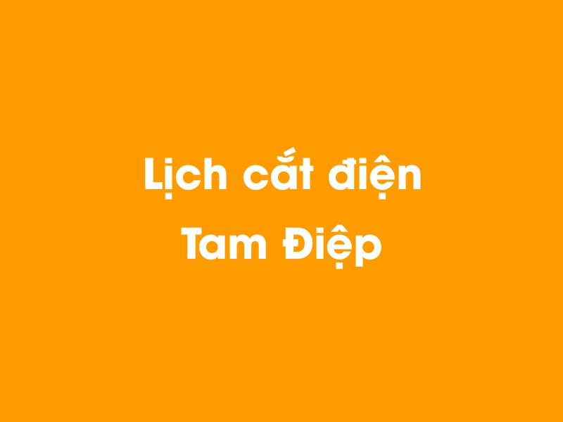 Lịch cúp điện Tam Điệp hôm nay 14/05/2025