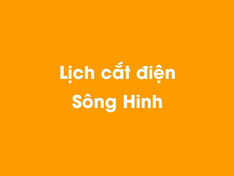 Lịch cúp điện Sông Hinh hôm nay 14/05/2025