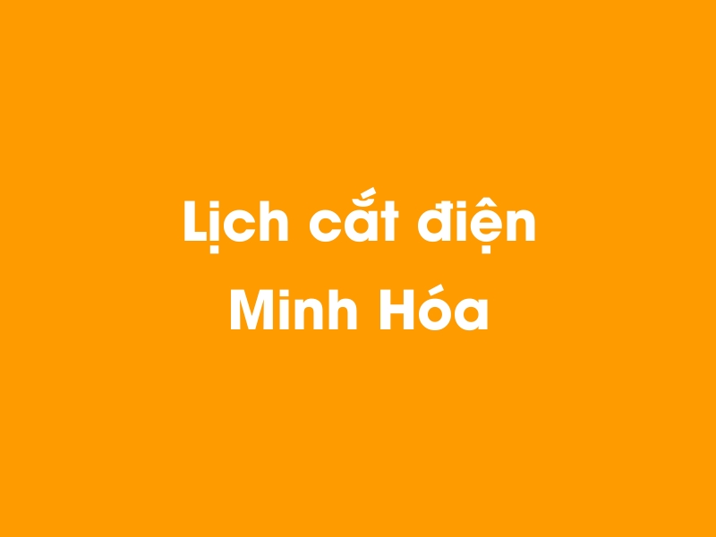 Lịch cúp điện Minh Hóa hôm nay 13/12/2025