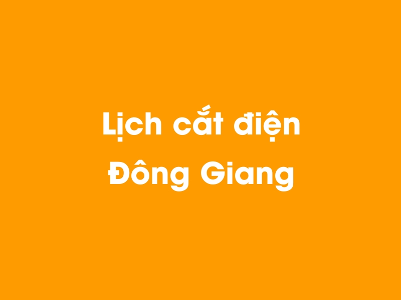 Lịch cúp điện Đông Giang hôm nay 14/05/2025