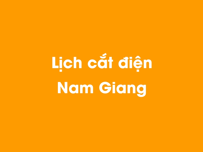 Lịch cúp điện Nam Giang hôm nay 14/05/2025