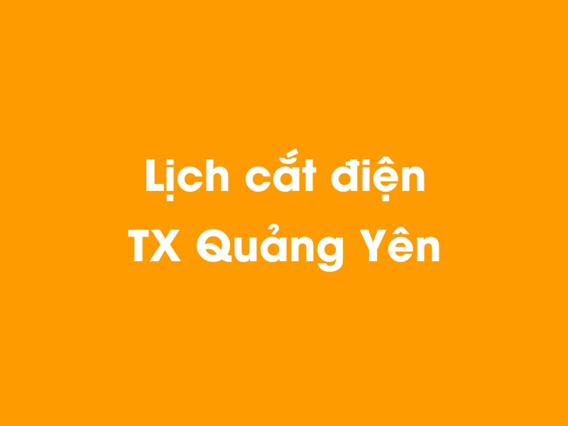 Lịch cúp điện TX Quảng Yên hôm nay 14/12/2025