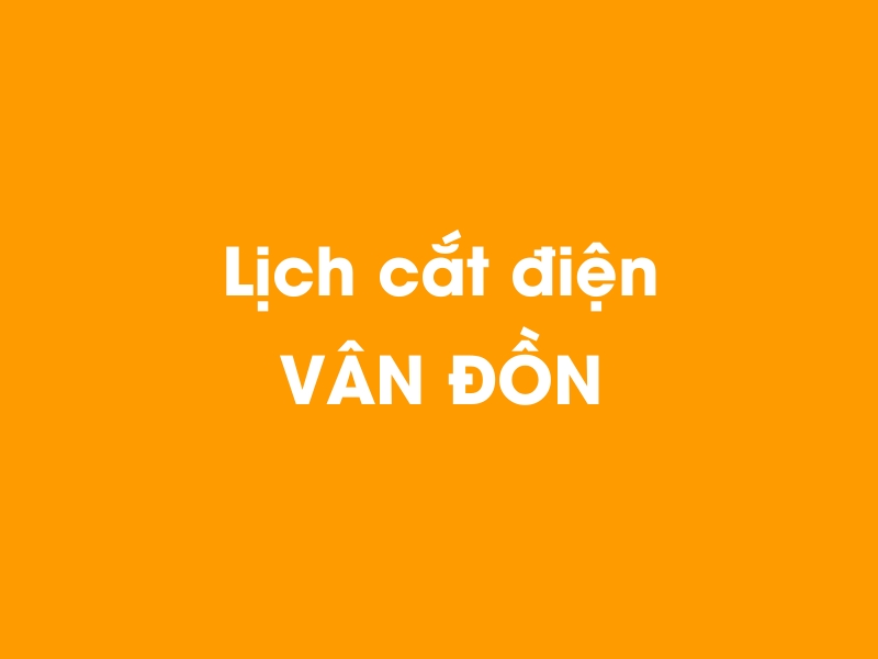 Lịch cúp điện VÂN ĐỒN hôm nay 14/05/2025