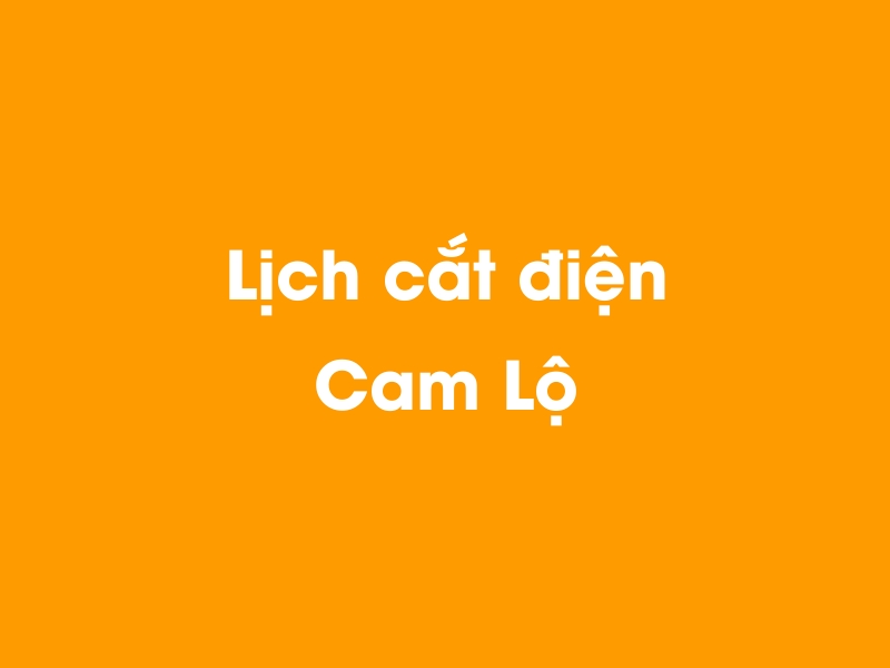 Lịch cúp điện Cam Lộ hôm nay 14/05/2025